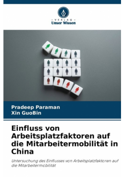 Einfluss von Arbeitsplatzfaktoren auf die Mitarbeitermobilität in China