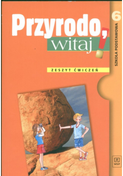 Przyrodo witaj 6 Zeszyt ćwiczeń