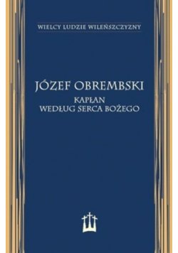 Józef Obrembski kapłan według Serca Bożego