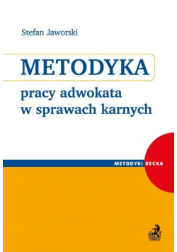 Metodyka pracy adwokata w sprawach karnych
