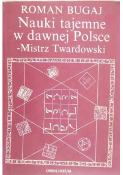Bugaj Roman - Nauki tajemne w dawnej Polsce. Mistrz Twardowski