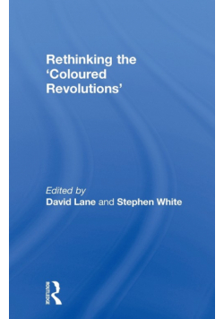 Rethinking the 'Coloured Revolutions'