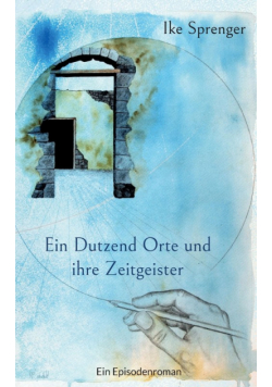 Ein Dutzend Orte und ihre Zeitgeister