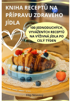 Kniha Receptů Na Přípravu Zdravého Jídla