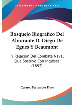 Bosquejo Biografico Del Almirante D. Diego De Egues Y Beaumont