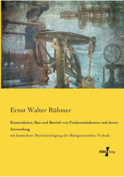 Konstruktion, Bau und Betrieb von Funkeninduktoren und deren Anwendung