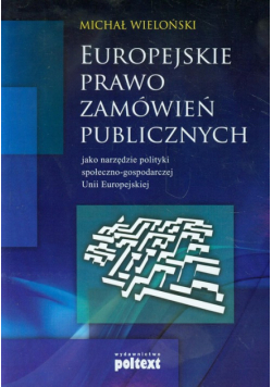 Europejskie prawo zamówień publicznych jako narzędzie społeczno-gospodarczej Unii Europejskiej