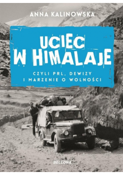 Uciec w Himalaje czyli PRL dewizy i marzenie