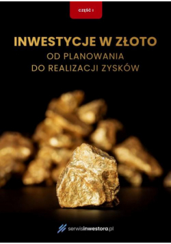 Inwestycje w złoto. Przewodnik po ryzyku i alternatywach część 1