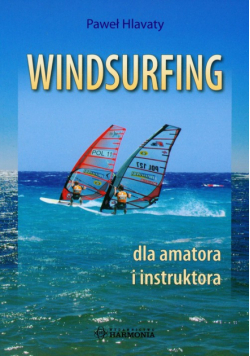 Hlavaty Paweł - Windsurfing dla amatora i instruktora