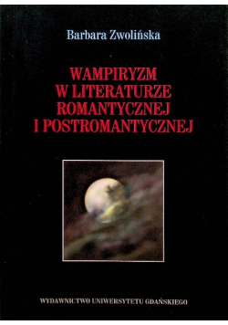 Wampiryzm w literaturze romantycznej i postromantycznej