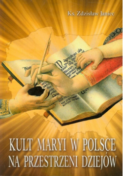Janiec Zdzisław - Kult Maryi w Polsce na przestrzeni dziejów