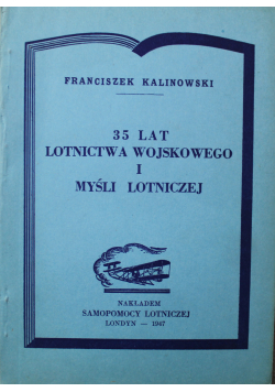 35 lat lotnictwa wojsko1wego i myśli lotniczej Reprint z 1947 r.