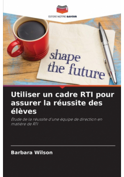 Utiliser un cadre RTI pour assurer la réussite des élèves