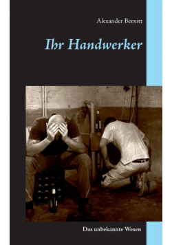 Ihr Handwerker - Das unbekannte Wesen