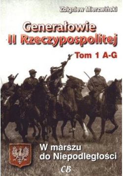 Generałowie II Rzeczypospolitej. Tom 1 A - G