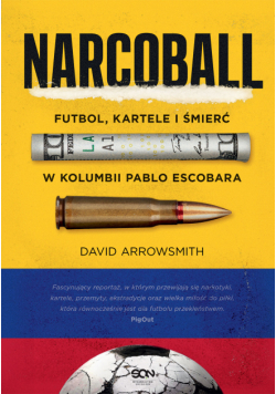 Narcoball. Futbol, kartele i śmierć w Kolumbii Pablo Escobara