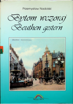 Bytom wczoraj Beuthen gestern