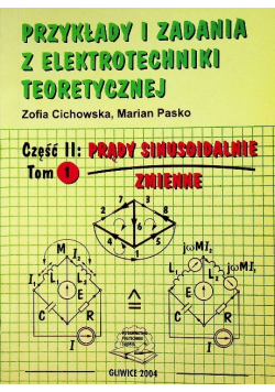 Przykłady i zadania z elektrotechniki teoretycznej Tom 1