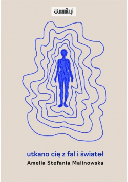 Utkano cię z fal i świateł