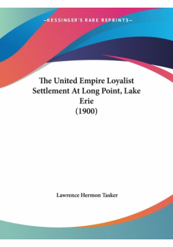 The United Empire Loyalist Settlement At Long Point, Lake Erie (1900)