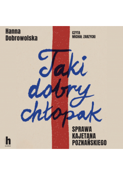 Taki dobry chłopak. Sprawa Kajetana Poznańskiego