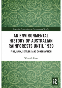 An Environmental History of Australian Rainforests until 1939