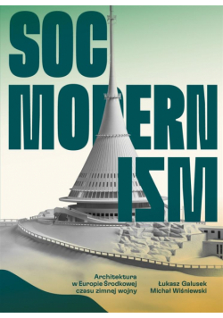 Socmodernizm. Architektura w Europie Środkowej..