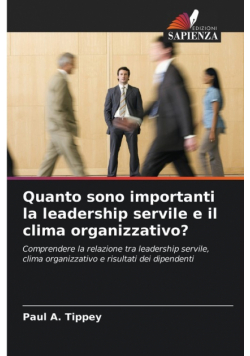 Quanto sono importanti la leadership servile e il clima organizzativo?