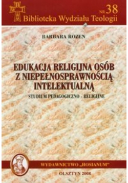 Edukacja religijna osób z niepełnosprawnością intelektualną Studium pedagogiczno - religijne
