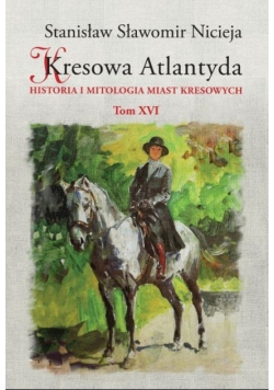 Kresowa Atlantyda Tom XVI
