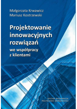 Projektowanie innowacyjnych rozwiązań we współpracy z klientami