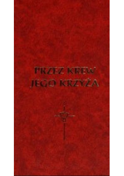 Przez Krew jego krzyża