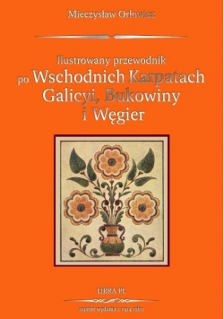 Przewodnik po Wschodnich Karpatach Galicyi  Bukowiny i Węgier
