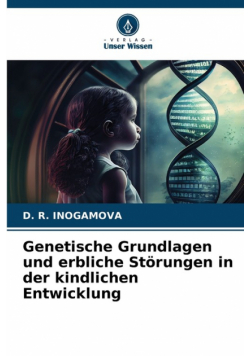 Genetische Grundlagen und erbliche Störungen in der kindlichen Entwicklung