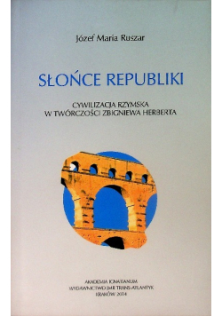 Słońce republiki Cywilizacja rzymska w twórczości Zbigniewa Herberta