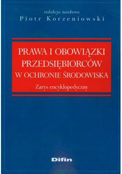 Prawa i obowiązki przedsiębiorców w ochronie środowiska: Zarys encyklopedyczny