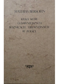 Kilka słów o dawniejszych bóżnicach drewnianych i w Polsce