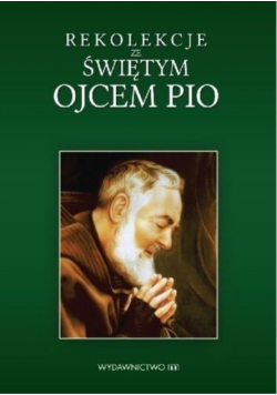 Rekolekcje ze Świętym Ojcem Pio
