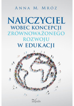 Nauczyciel wobec koncepcji zrównoważonego rozwoju w edukacji
