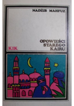 Mahfuz Nadżib - Opowieści starego Kairu