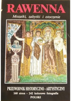Rawenna  mozaiki  zabytki i otoczenie  Przewodnik historyczno  artystyczny