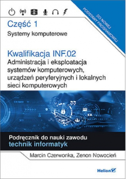 Kwalifikacja INF.02. Część 1 Administracja i eksploatacja systemów komputerowych, urządzeń peryferyjnych