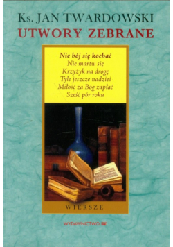 Nie bój się kochać: Wiersze