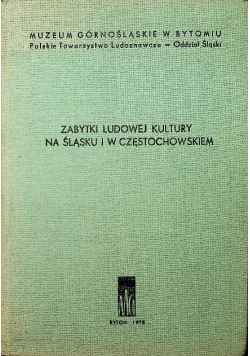 Zabytki Ludowej Kultury na Śląsku i w Częstochowskiem
