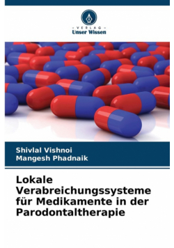 Lokale Verabreichungssysteme für Medikamente in der Parodontaltherapie
