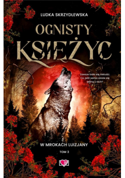 W mrokach Luizjany T.3 Ognisty księżyc