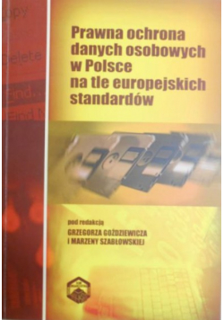 Prawna ochrona danych osobowych w Polsce na tle europejskich standardów