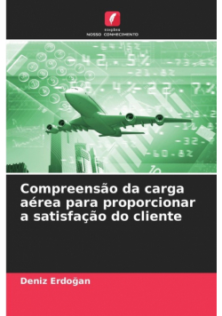 Compreensão da carga aérea para proporcionar a satisfação do cliente