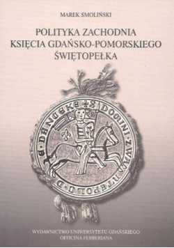 Polityka zachodnia księcia gdańsko - pomorskiego Świętopełka
